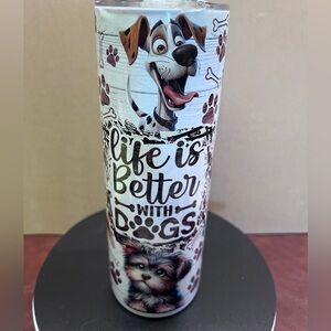 Brand new - #T12 - Tumbler - Life is better with dogs 20 ounce